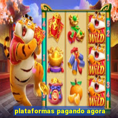 plataformas pagando agora